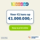 Voor € 1,- kans op € 1.000.000,-